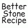 Better Stone Recipe