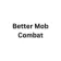 Better Mob Combat