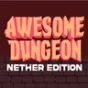Awesome Dungeon Nether