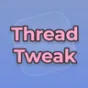 ThreadTweak