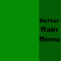 Better Main Menu