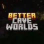 Better Cave Worlds